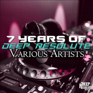 VA – 7 Years Of Deep Resolute