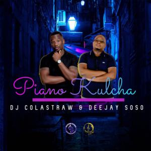 DJ Colastraw & Deejay Soso - Piano Kulcha EP