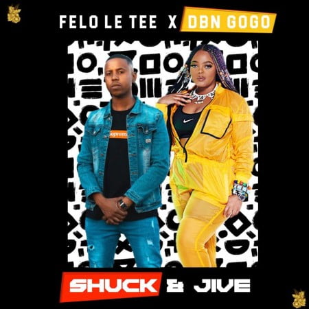 DBN Gogo & Felo Le Tee – Shuck And Jive EP