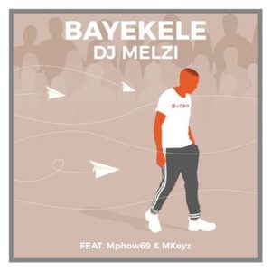 DJ Melzi – Bayekele