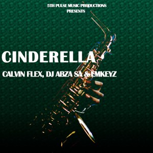 Calvin Flex, Dj Abza SA & Emkeyz – Cinderella (Original Mix)