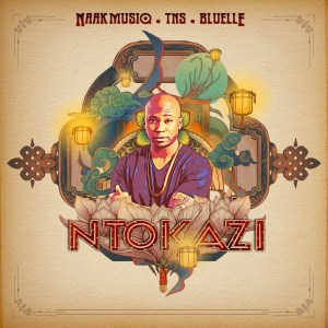 NaakMusiQ – Ntokazi