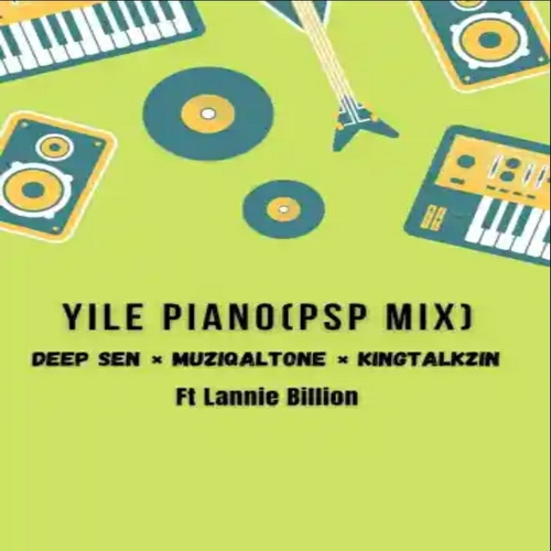 Muziqal Tone, Deep Sen & KingTalkzin – Yile Piano