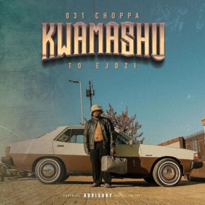 031Choppa – Kwamashu To Ejozi (Album)