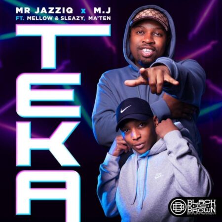 Mr JazziQ & M.J – Teka