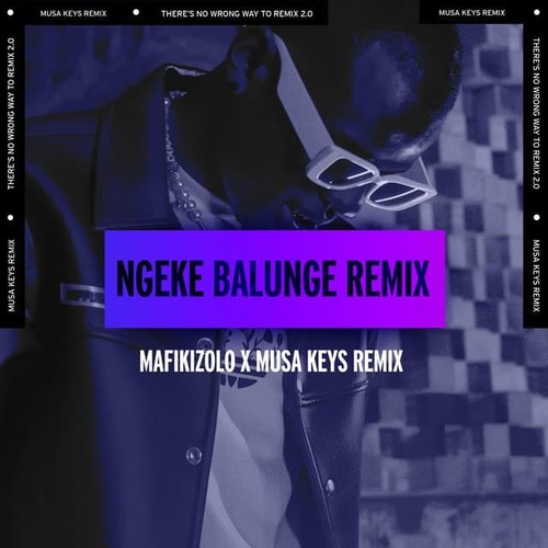 Mafikizolo – Ngeke Balunge (Musa Keys Remix)