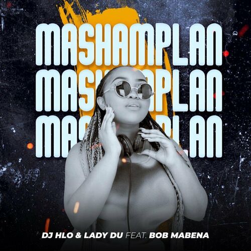 DJ Hlo & Lady Du – Mashamplan