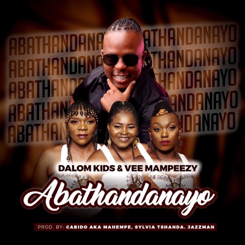 Dalom Kids & Vee Mampeezy – Abathandanayo