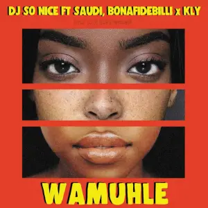 DJ So Nice, Saudi & KLY – Wamuhle