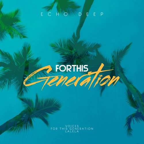 Echo Deep – For This Generation EP