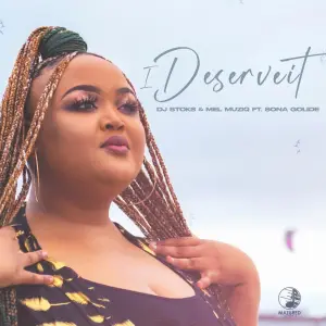 DJ Stoks & Mel Muziq – I Deserve It