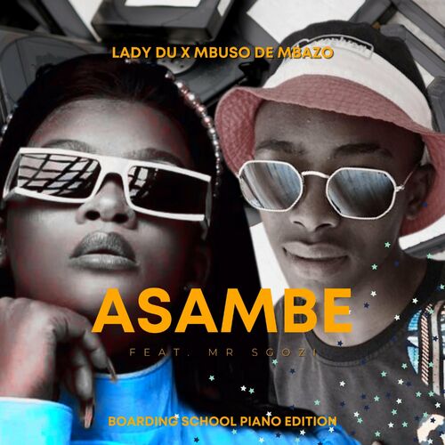 Mbuso De Mbazo, Lady Du & Mr Sgozi - Asambe (Boarding School Piano Edition)