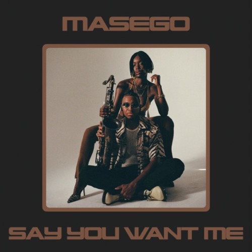 Masego – Say You Want Me