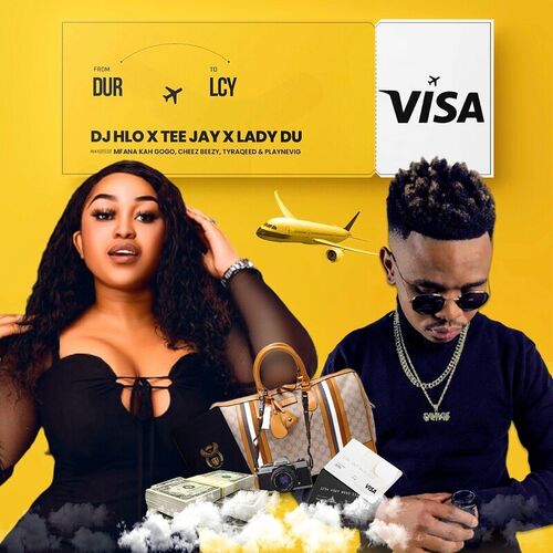 DJ Hlo, Tee Jay & Lady Du – Visa