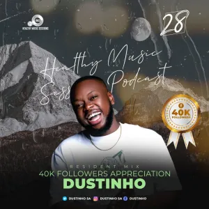 Dustinho – Healthy Music Sessions Podcast #028 (40K Appreciation Mix)