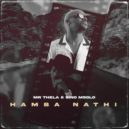 Mr Thela & Sino Msolo – Hamba Nathi