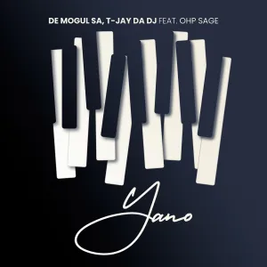 De Mogul SA & T-Jay Da DJ – Yano