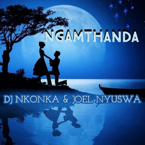 DJ Nkonka & Joel Nyuswa - Ngamthanda