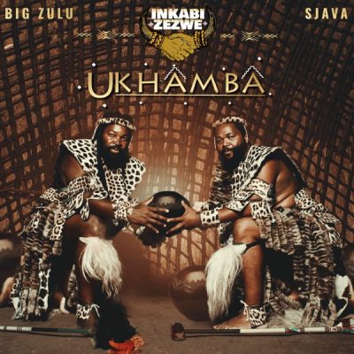 Inkabi Zezwe, Sjava & Big Zulu – Ukhamba (Album)