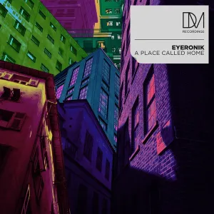 EyeRonik – A Place Called Home EP