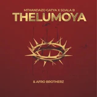 Mthandazo Gatya, Afro Brotherz & Sdala B - Thelumoya