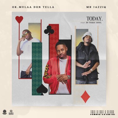 OK.Mulaa, Don Tella & Mr JazziQ – Today