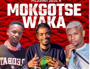 Messiah Jose K – Mogotse Waka Ft. Prince Benza, Neo-SA & CiscoDee