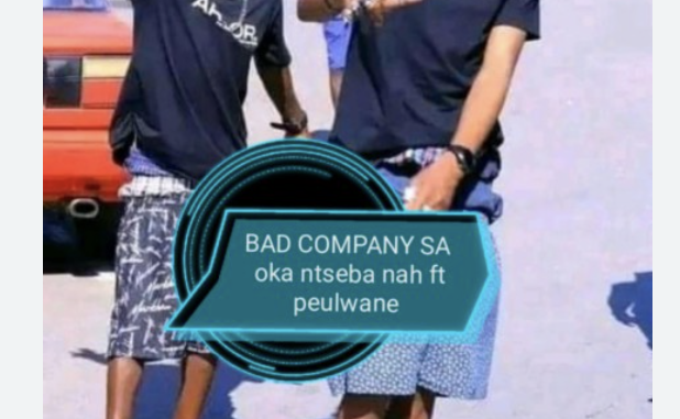 Bad company sa & Peulwane - Oka Ntseba Nah