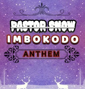 Pastor Snow – iMbokodo Anthem