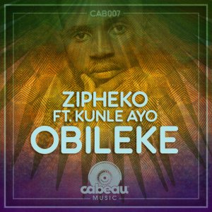 ZiPheko & Kunle Ayo – Obileke (Original Mix)