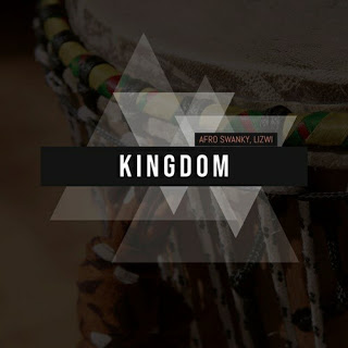 Afro Swanky & Lizwi - Kingdom