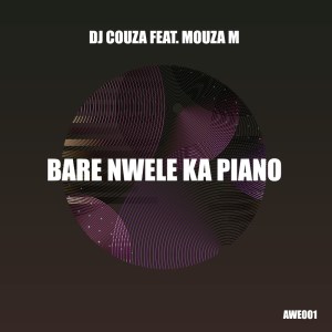 DJ Couza – Bare Nwele Ka Piano