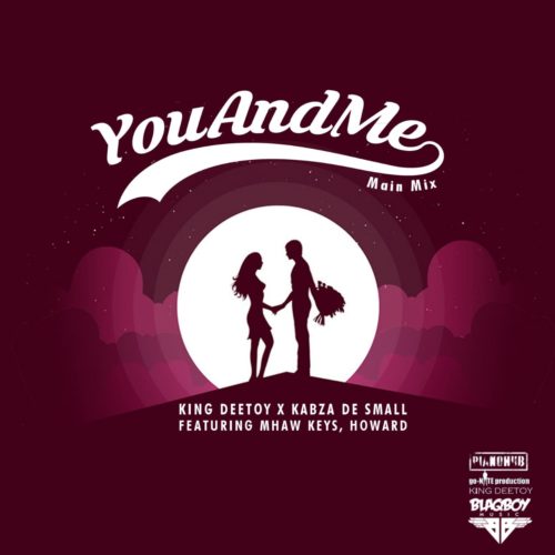 King Deetoy & Kabza De Small – You and Me