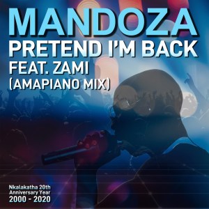 Mandoza – Pretend I’m Back
