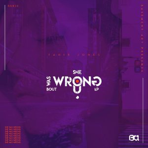 Tahir Jones – She Was Wrong Bout U EP