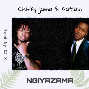 Chunky Jama & Katziin - Ngiyazama