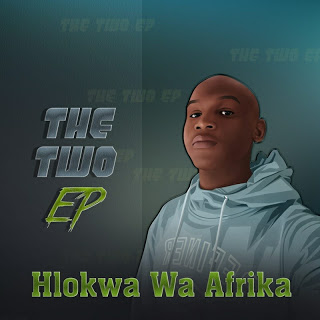 Hlokwa Wa Afrika - The Two EP