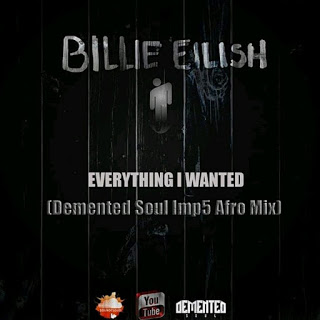 Billie Eilish - Everything I Wanted (Demented Soul Imp5 Afro Mix)