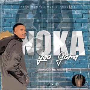 King Monada & Dr Rackzen – Noka Yao Goma