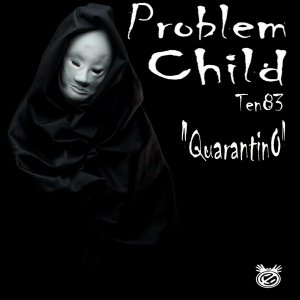 Problem Child Ten83 – Quarantino EP