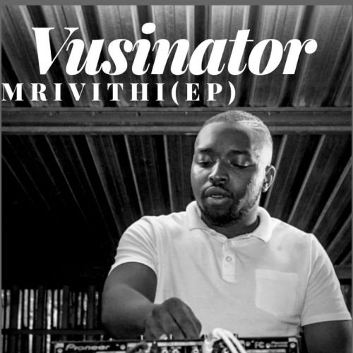 Vusinator – Mrivithi EP