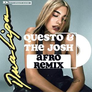 Dua Lipa - Don't Start Now (DJ Questo x The Josh Afro Tech Remix)