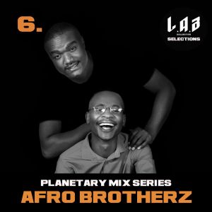 Afro Brotherz – Planetary Mix Series 06