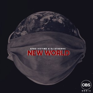 Afro Victimz & Dj Stherra – New World