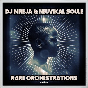 DJ Mreja & Neuvikal Soule – Rare Orchestrations