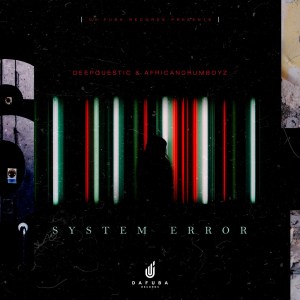 DeepQuestic & African Drumboyz – System Error