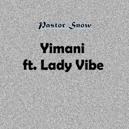 Pastor Snow – Yimani