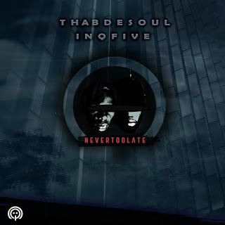 Thab De Soul & InQfive - Never Too Late (Original Mix)