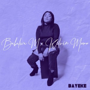 Babalwa M & Kelvin Momo – Bayeke EP