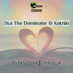 Sva The Dominator & Katziin - Intando KaSomandla